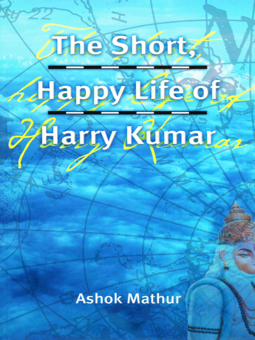 Title details for The Short, Happy Life of Harry Kumar by Ashok Mathur - Available